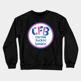 Carole Fuckin' Baskin Crewneck Sweatshirt